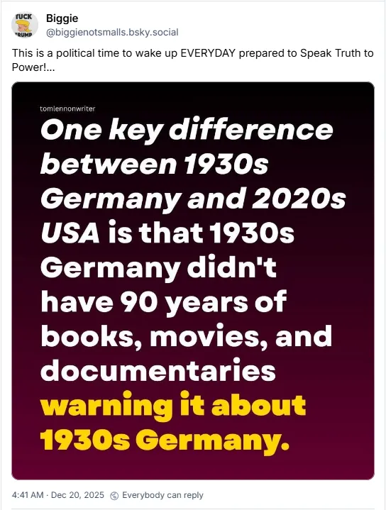 One key difference between 1930s Germany and 2020s USA is that 1930s Germany didn't have 90 years of books, movies, and documentaries warning it about 1930s Germany