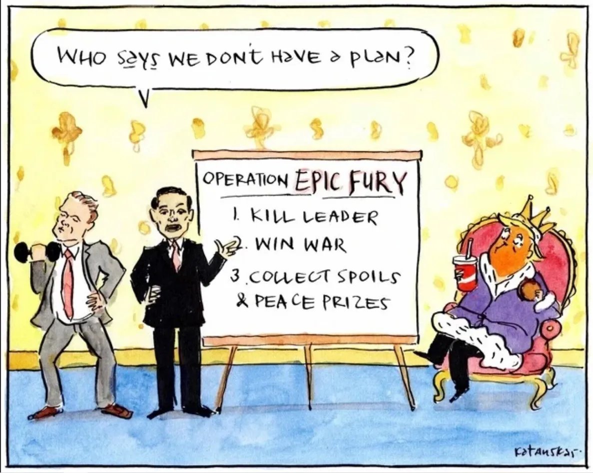 'Who says we don't have a plan?' 'Operation Epic Fury: 1. Kill leader 2. Win war 3. Collect spoils & peace prizes'