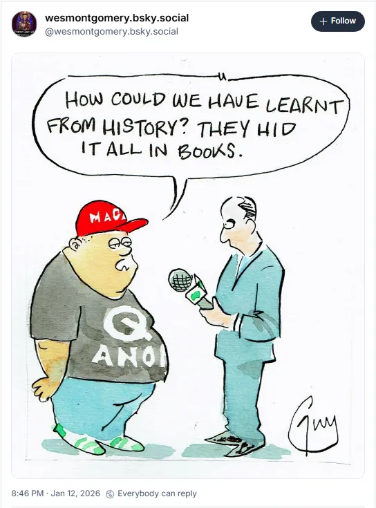 How could we have learnt from history? They hid it all in books.