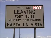 You are (NOT) leaving Fort Bliss