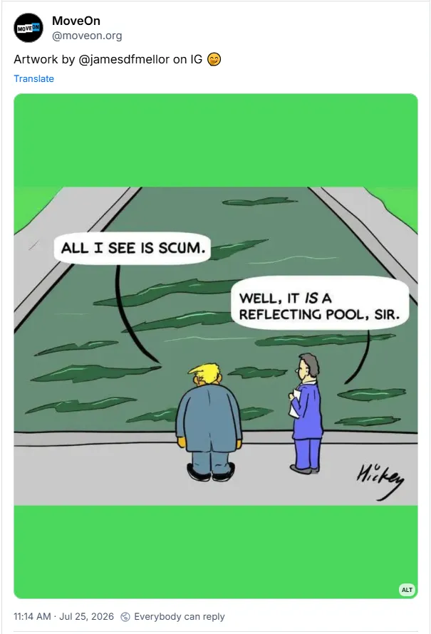 'All I see is scum.' 'Well, it is a reflecting pool, sir'