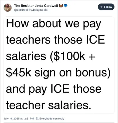 How about we pay teachers those ICE salaries ($100k + $45k sign on bonus) and pay ICE those teacher salaries